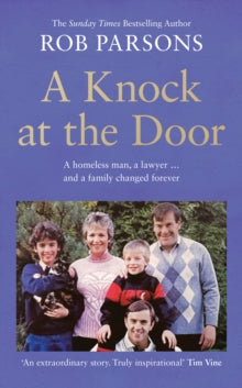 A Knock at the Door: A homeless man, a lawyer . . . and a family changed forever - Rob Parsons (Hardback) 21-11-2024 