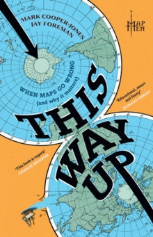 This Way Up: When Maps Go Wrong (and Why it Matters) - Map Men (Hardback) 23-10-2025 
