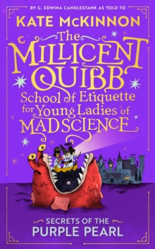 The Millicent Quibb School of Etiquette for Young Ladies of Mad Science Book 2 Secrets of the Purple Pearl (The Millicent Quibb School of Etiquette for Young Ladies of Mad Science, Book 2) - Kate McKinnon (Paperback) 09-10-2025 