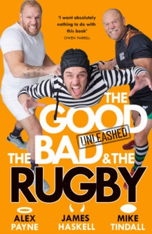 The Good, the Bad & the Rugby - Unleashed - Alex Payne; James Haskell; Mike Tindall (Paperback) 22-05-2025 
