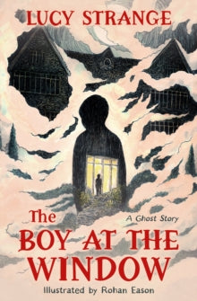 The Boy at the Window - Lucy Strange; Rohan Eason (Paperback) 13-02-2025 
