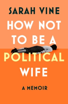 How Not to Be a Political Wife - Sarah Vine (Hardback) 19-06-2025 