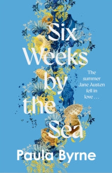 Six Weeks by the Sea - Paula Byrne (Hardback) 28-08-2025 