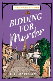 The Stamford Mysteries Book 3 Bidding for Murder (The Stamford Mysteries, Book 3) - E. C. Bateman (Paperback) 06-11-2025 