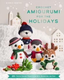 Crochet Amigurumi for the Holidays - Bianca Santos (Hardback) 20-11-2025 