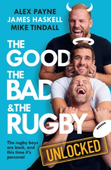 The Good, the Bad & the Rugby - Unlocked - James Haskell; Mike Tindall; Alex Payne (Hardback) 06-11-2025 