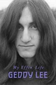 My Effin' Life - Geddy Lee (Hardback) 14-11-2023 