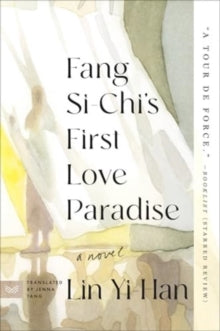 Fang Si-Chi's First Love Paradise: A Novel - Yi-Han Lin; Jenna Tang (Paperback) 03-07-2025 