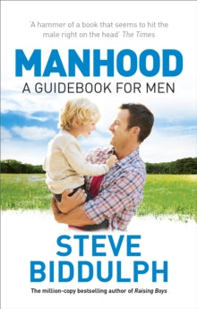 Manhood: Revised & Updated 2015 Edition - Steve Biddulph (Paperback) 06-05-2004 