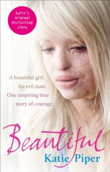 Beautiful: A beautiful girl. An evil man. One inspiring true story of courage - Katie Piper (Paperback) 17-02-2011 