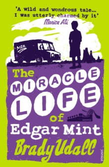 The Miracle Life Of Edgar Mint - Brady Udall (Paperback) 04-07-2002 
