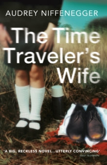 The Time Traveler's Wife - Audrey Niffenegger (Paperback) 06-01-2005 Winner of British Book Awards: Popular Fiction Award 2006. Runner-up for Reading Group Book of the Year 2007.