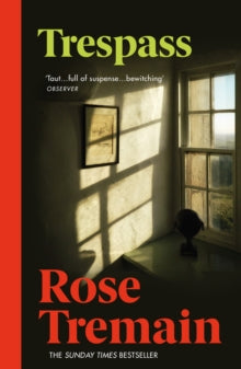 Trespass: From the Sunday Times bestselling author of The Gustav Sonata - Rose Tremain (Paperback) 06-01-2011 Short-listed for Galaxy National Book Awards: Waterstone's UK Author of the Year 2010.
