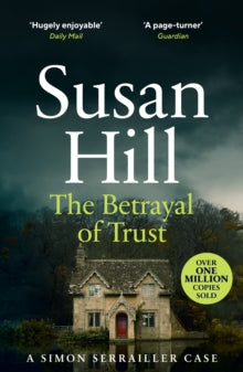 Simon Serrailler  The Betrayal of Trust: Discover book 6 in the bestselling Simon Serrailler series - Susan Hill (Paperback) 27-09-2012 