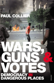 Wars, Guns and Votes: Democracy in Dangerous Places - Paul Collier (Paperback) 04-03-2010 