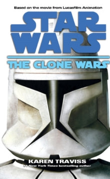 Star Wars  Star Wars: The Clone Wars - Karen Traviss (Paperback) 01-10-2009 