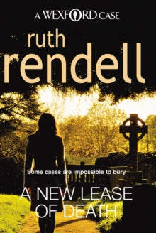 Wexford  A New Lease Of Death: the second gripping and captivating murder mystery featuring Inspector Wexford from the award-winning queen of crime, Ruth Rendell. - Ruth Rendell (Paperback) 01-10-2009 