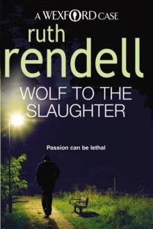 Wexford  Wolf To The Slaughter: a hugely absorbing and compelling Wexford mystery from the award-winning Queen of Crime, Ruth Rendell - Ruth Rendell (Paperback) 01-10-2009 