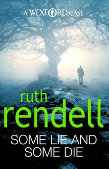 Wexford  Some Lie And Some Die: a brilliant and brutally dark thriller from the award-winning Queen of Crime, Ruth Rendell - Ruth Rendell (Paperback) 04-02-2010 