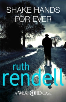 Wexford  Shake Hands For Ever: an unforgettable and unputdownable Wexford mystery from the award-winning Queen of Crime, Ruth Rendell - Ruth Rendell (Paperback) 04-02-2010 