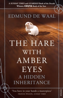 The Hare With Amber Eyes: A Hidden Inheritance - Edmund de Waal (Paperback) 27-01-2011 Winner of Ondaatje Prize 2011 and Independent Booksellers' Week Book of the Year Award: Adults' Book of the Year 2011 and Galaxy National Book Awards: National Boo