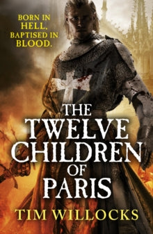 The Twelve Children of Paris - Tim Willocks (Paperback) 24-04-2014 