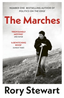 The Marches: Border walks with my father - Rory Stewart (Paperback) 21-09-2017 Long-listed for Orwell Prize 2017 (UK).