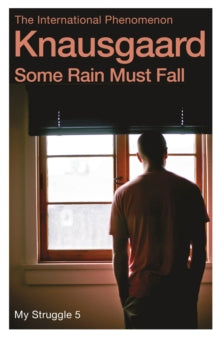 My Struggle  Some Rain Must Fall: My Struggle Book 5 - Karl Ove Knausgaard; Don Bartlett (Paperback) 06-10-2016 
