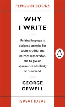 Penguin Great Ideas  Why I Write - George Orwell (Paperback) 02-09-2004 