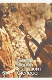 Penguin Modern Classics  South From Granada - Gerald Brenan; Chris Stewart (Paperback) 29-05-2008 