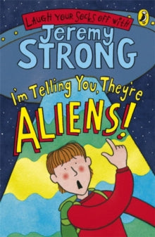 I'm Telling You, They're Aliens! - Jeremy Strong (Paperback) 01-01-2009 