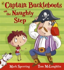 Captain Buckleboots on the Naughty Step - Mark Sperring (Paperback) 03-02-2011 