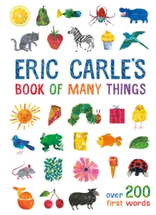 Eric Carle's Book of Many Things: Over 200 First Words - Eric Carle; Eric Carle; Eric Carle (Hardback) 07-06-2018 