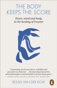 The Body Keeps the Score: Mind, Brain and Body in the Transformation of Trauma - Bessel van der Kolk (Paperback) 24-09-2015 