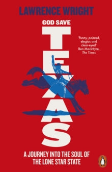God Save Texas: A Journey into the Future of America - Lawrence Wright (Paperback) 31-01-2019 