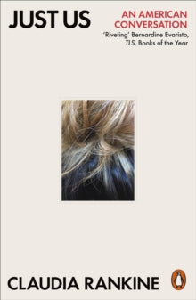 Just Us: An American Conversation - Claudia Rankine (Paperback) 02-09-2021 