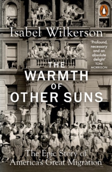 The Warmth of Other Suns: The Epic Story of America's Great Migration - Isabel Wilkerson (Paperback) 04-08-2020 