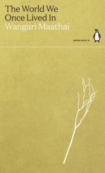 Green Ideas  The World We Once Lived In - Wangari Maathai (Paperback) 26-08-2021 