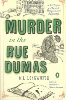 Murder in the Rue Dumas: A Verlaque and Bonnet Mystery - M.L. Longworth (Paperback) 25-09-2012 