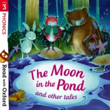 Read with Oxford  Read with Oxford: Stage 3: Phonics: The Moon in the Pond and Other Tales - Monica Hughes; Paeony Lewis; Chris Powling; Jan Burchett; Sara Vogler; Mark Beech; Andres Martinez Ricci; Jeannie Winston; Teresa Murfin; Nikki Gamble (Paper