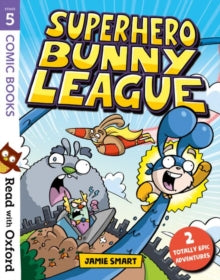 Read with Oxford  Read with Oxford: Stage 5: Comic Books: Superhero Bunny League - Jamie Smart; Jamie Smart; Nikki Gamble (Paperback) 07-03-2019 