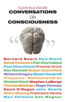 Conversations on Consciousness - Susan Blackmore (Paperback) 26-10-2006 
