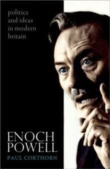 Enoch Powell: Politics and Ideas in Modern Britain - Paul Corthorn (Paperback) 28-07-2022 