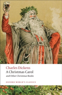 Oxford World's Classics  A Christmas Carol and Other Christmas Books - Charles Dickens; Robert Douglas-Fairhurst (Paperback) 08-05-2008 