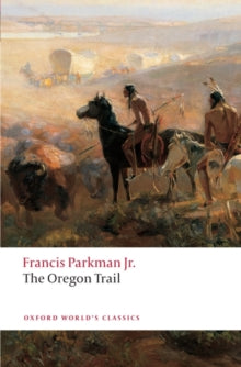 Oxford World's Classics  The Oregon Trail - Francis Parkman; Bernard Rosenthal (Paperback) 10-07-2008 