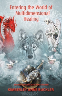 Entering the World of Multi-Dimensional Healing - Kimberley Anne Buckler (Paperback) 26-11-2019 