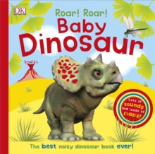 Roar! Roar! Baby Dinosaur: The Best Noisy Dinosaur Book Ever! - DK (Board book) 03-10-2016 