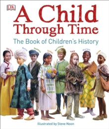 A Child Through Time - Phil Wilkinson; Steve Noon (Hardback) 02-11-2017 