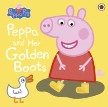 Peppa Pig  Peppa Pig: Peppa and Her Golden Boots - Peppa Pig (Paperback) 03-03-2016 