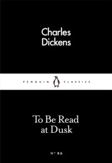 Penguin Little Black Classics  To Be Read at Dusk - Charles Dickens (Paperback) 03-03-2016 
